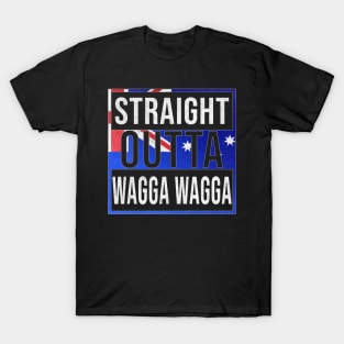 Straight Outta Wagga Wagga - Gift for Australian From Wagga Wagga in New South Wales Australia T-Shirt